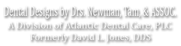 Dental Designs by Drs. Newman, Tam, and Assoc.